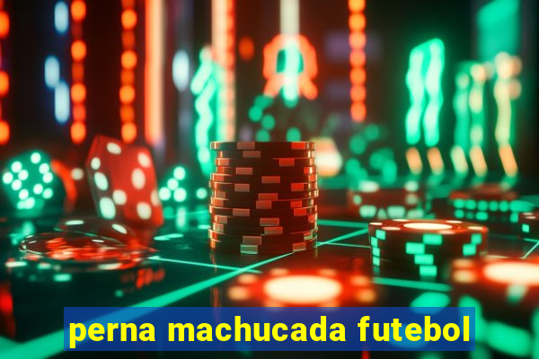 perna machucada futebol